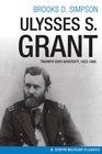 Ulysses S Grant Triumph over Adversity 18221865