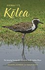 Hawai'i's Klea The Amazing Transpacific Life of the Pacific GoldenPlover