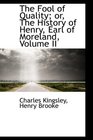 The Fool of Quality or The History of Henry Earl of Moreland Volume II