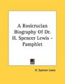 A Rosicrucian Biography Of Dr H Spencer Lewis  Pamphlet