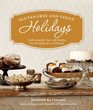 GlutenFree and Vegan Holidays Celebrating the Year with Simple Satisfying Recipes and Menus