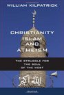 Christianity, Islam and Atheism: The Struggle for The Soul of The West