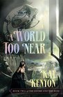 World Too Near Book Two of the Entire and the Rose