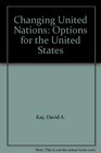 Changing United Nations Options for the United States