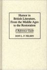Humor in British Literature From the Middle Ages to the Restoration A Reference Guide