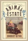 Animal Estate The English and Other Creatures in the Victorian Age