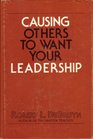 Causing Others to Want Your Leadership