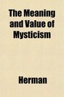 The Meaning and Value of Mysticism