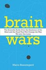 Brain Wars The Scientific Battle Over The Existence Of The Mind