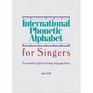 International Phonetic Alphabet for Singers A Manual for English and Foreign Language Diction