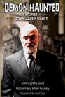 Demon Haunted True Stories from the John Zaffis Vault