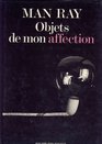 Man Ray Objets De Mon Affection Sculptures et Objets Catalogue Raisonn