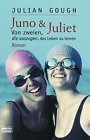 Juno und Juliet Von zweien die auszogen das Leben zu lernen