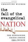 The Fall of the Evangelical Nation The Surprising Crisis Inside the Church