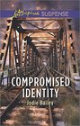 Compromised Identity (Love Inspired Suspense, No 509)