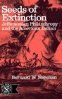 Seeds of Extinction: Jeffersonian Philanthropy and the American Indian