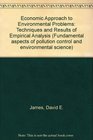 Economic Approach to Environmental Problems Techniques and Results of Empirical Analysis