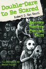 DoubleDare to Be Scared Another Thirteen Chilling Tales