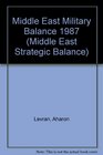 The Middle East Military Balance 19871988 A Comprehensive Data Base and InDepth Analysis of Regional Strategic Issues