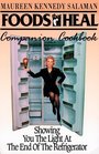 Foods That Heal Companion Cookbook Showing You the Light at the End of the Refrigerator