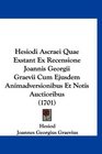 Hesiodi Ascraei Quae Exstant Ex Recensione Joannis Georgii Graevii Cum Ejusdem Animadversionibus Et Notis Auctioribus