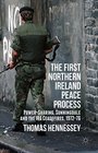 The First Northern Ireland Peace Process PowerSharing Sunningdale and the IRA Ceasefires 197276