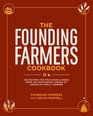 The Founding Farmers Cookbook 100 Recipes for True Food  Drink from the Restaurant Owned by American Family Farmers