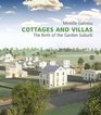 Cottages and Villas The Birth of the Garden Suburb