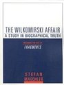 The Wilkomirski Affair A Study in Biographical Truth