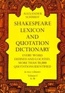 Shakespeare Lexicon and Quotation Dictionary A Complete Dictionary of All the English Words Phrases and Constructions in the Works of the Poet