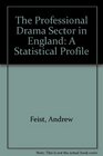 The Professional Drama Sector in England A Statistical Profile
