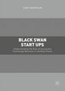 Black Swan Start Ups Understanding the Rise of Successful Technology Business in Unlikely Places