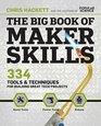 The Big Book of Maker Skills (Popular Science): 334 Tools & Techniques for Building Great Tech Projects