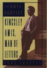 The AntiEgotist Kingsley Amis Man of Letters
