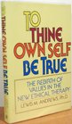 To Thine Self True