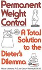 Permanent Weight Control A Total Solution to the Dieter's Dilemma