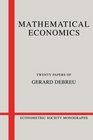 Mathematical Economics  Twenty Papers of Gerard Debreu