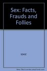 Sex Facts Frauds and Follies