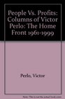 People Vs Profits Columns of Victor Perlo The Home Front 19611999