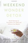 Weekend Wonder Detox Quick Cleanses to Strengthen Your Body and Enhance Your Beauty