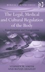 The Legal Medical and Cultural Regulation of the Body