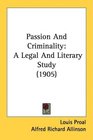 Passion And Criminality A Legal And Literary Study