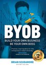 BYOB Build Your Own Business Be Your Own Boss
