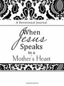 When Jesus Speaks to a Mother's Heart A Devotional Journal