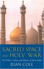 Sacred Space And Holy War The Politics Culture and History of Shi'ite Islam