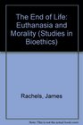 The End of Life Euthanasia and Morality