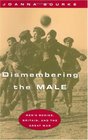 Dismembering the Male  Men's Bodies Britain and the Great War