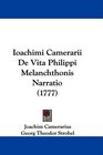 Ioachimi Camerarii De Vita Philippi Melanchthonis Narratio