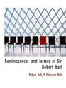 Reminiscences and letters of Sir Robert Ball