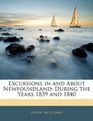 Excursions in and About Newfoundland During the Years 1839 and 1840